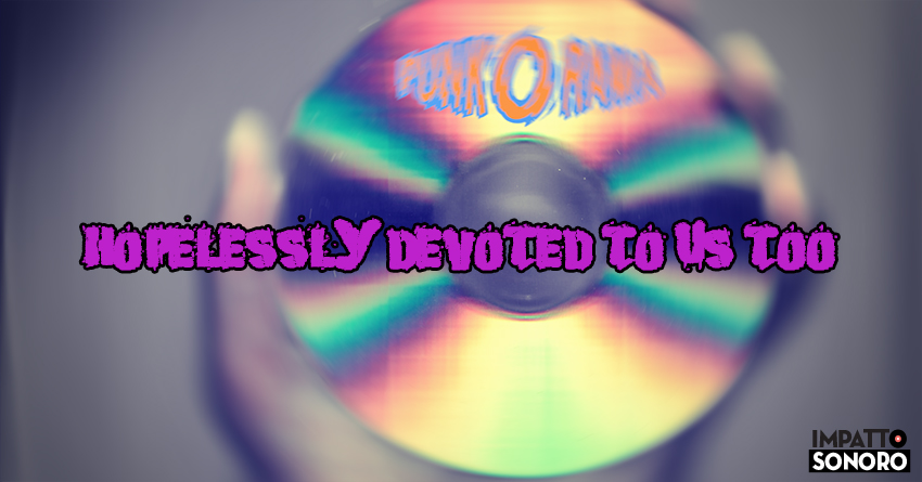 Hopelessly Devoted to Us Too : un viaggio attraverso le compilation punk rock più famose