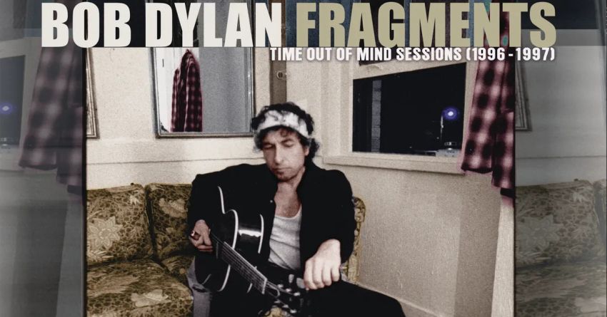 Bob Dylan – Fragments: Time Out of Mind Sessions (1996-1997) – The Bootleg Series Vol. 17