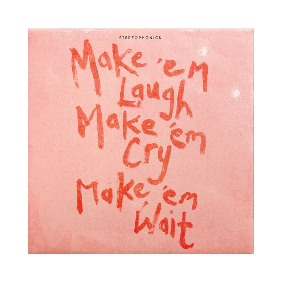 Stereophonics – Make ‘em Laugh, Make ‘em Cry, Make ‘em Wait