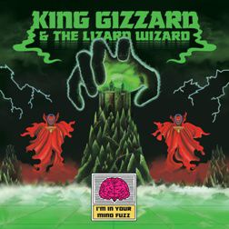 King Gizzard & The Lizard Wizard – I’m In Your Mind Fuzz