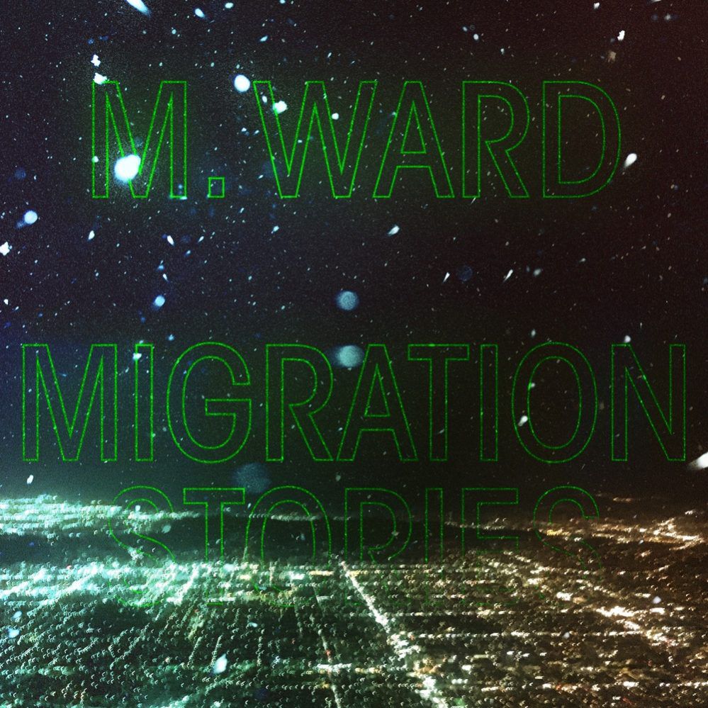 M. Ward – Migration Stories