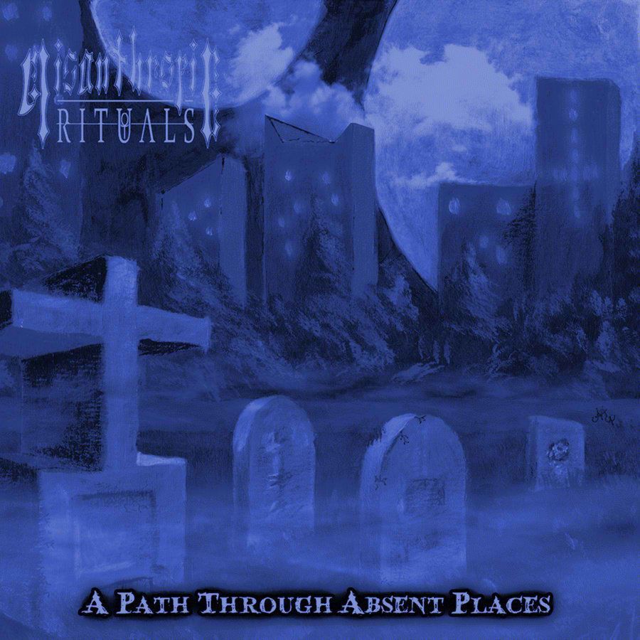 Misanthropic Rituals – A Path Through Absent Places