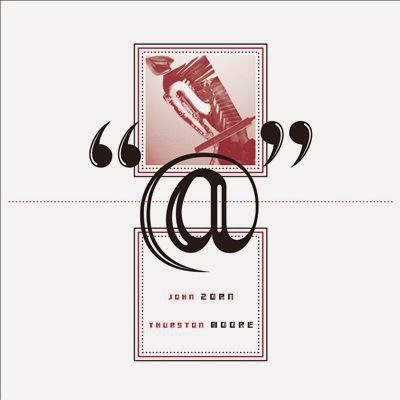 Thurston Moore / John Zorn – @
