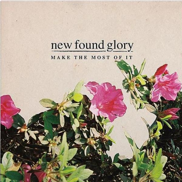 New Found Glory – Make The Most Of It