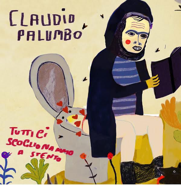 Claudio Palumbo – Tutti Ci Scoglionammo a Stento