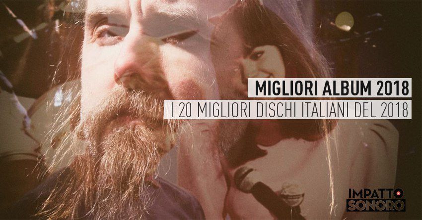 BEST ALBUMS OF 2018: i 20 migliori dischi italiani del 2018