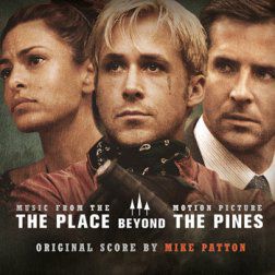 Mike Patton – The Place Beyond The Pines OST