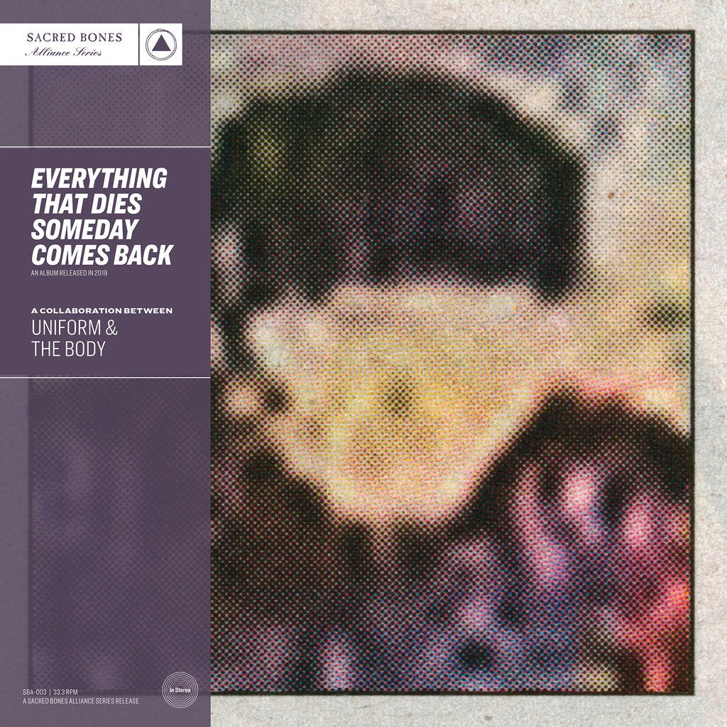 Uniform & The Body – Everything That Dies Someday Comes Back