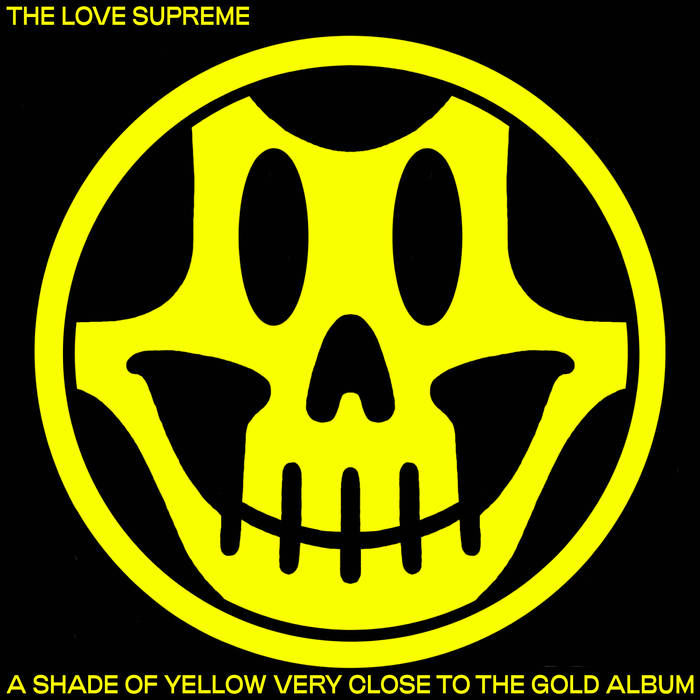 The Love Supreme – A Shade Of Yellow Very Close To The Gold Album
