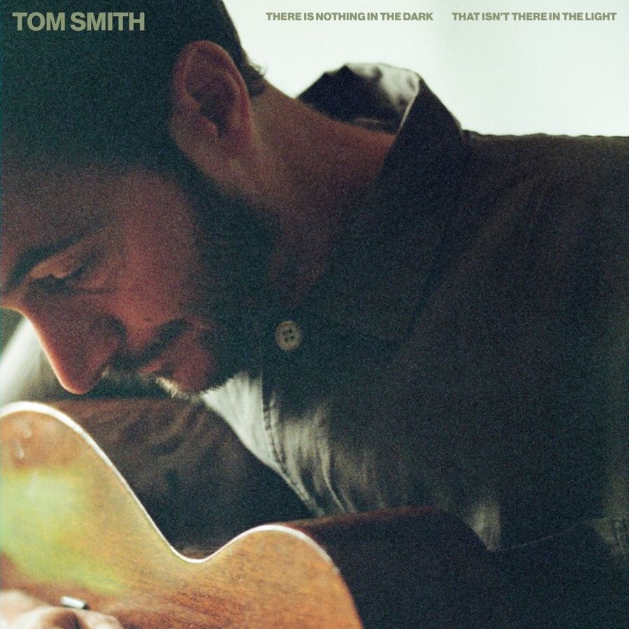 Tom Smith – There Is Nothing In The Dark That Isn’t There In The Light