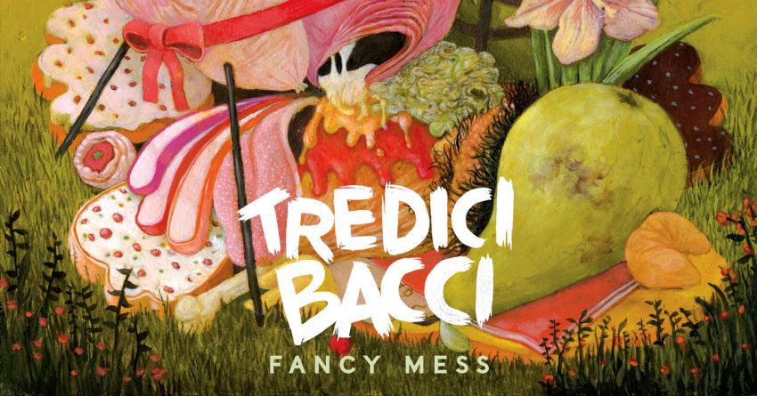 Première: TREDICI BACCI – Fancy Mess