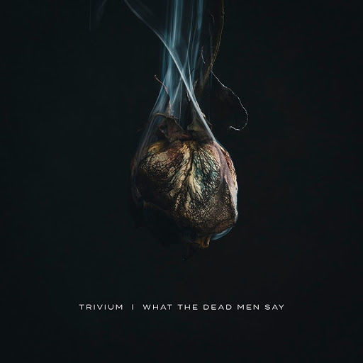 Trivium – What The Dead Men Say