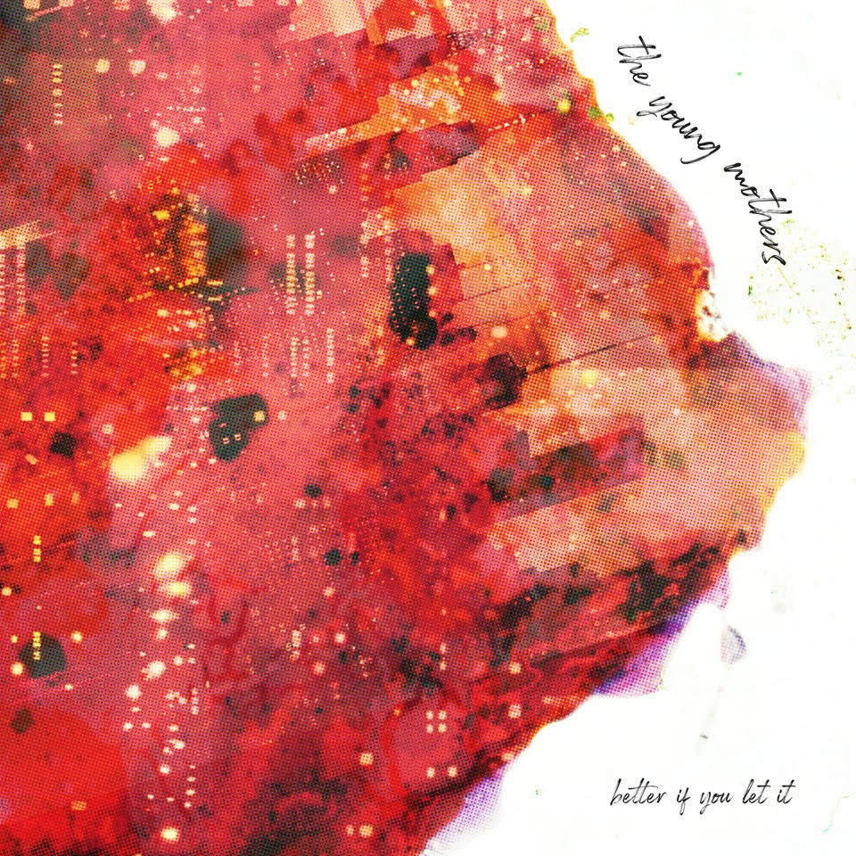 The Young Mothers – Better If You Let It