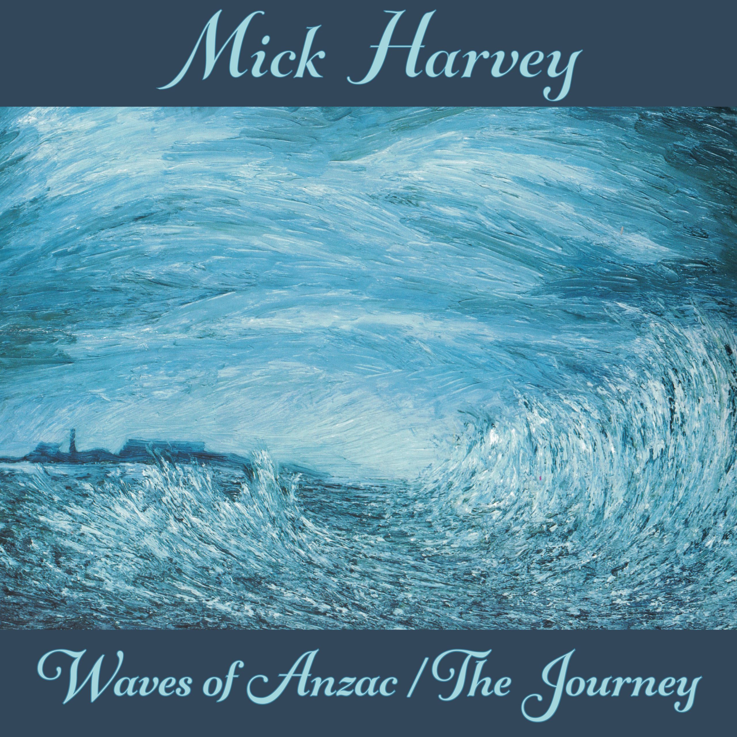 Mick Harvey – Waves Of ANZAC/The Journey