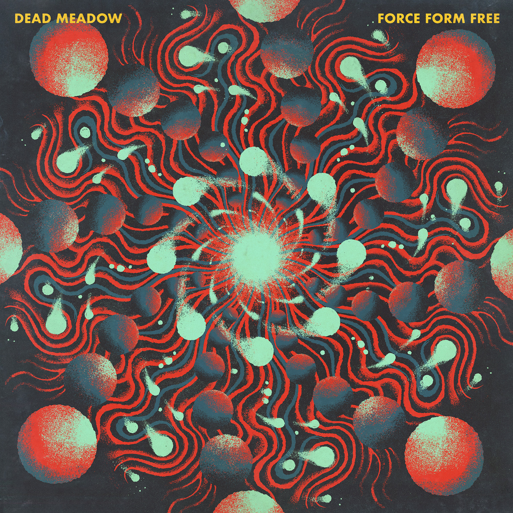 Dead Meadow – Force Form Free