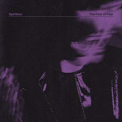 Spiritbox – The Fear of Fear