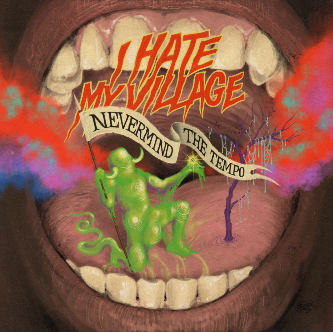 I Hate My Village – Nevermind the Tempo
