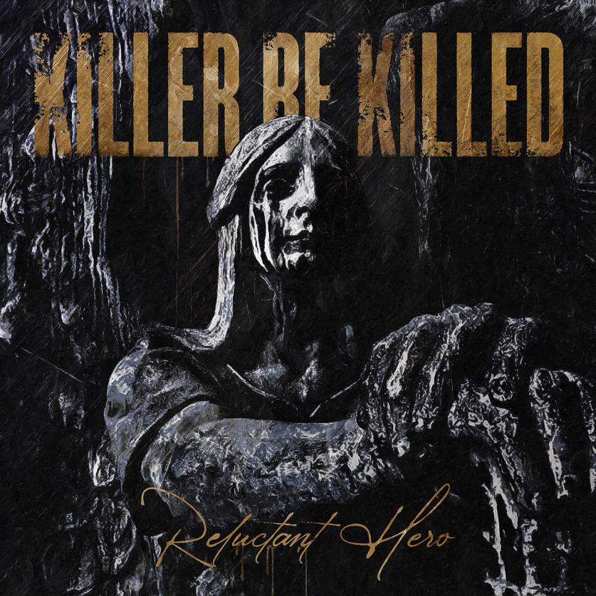 Killer Be Killed – Reluctant Hero