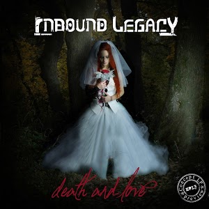 Inbound Legacy – Death And Love