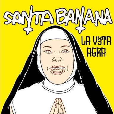Santa Banana – La Vita Agra
