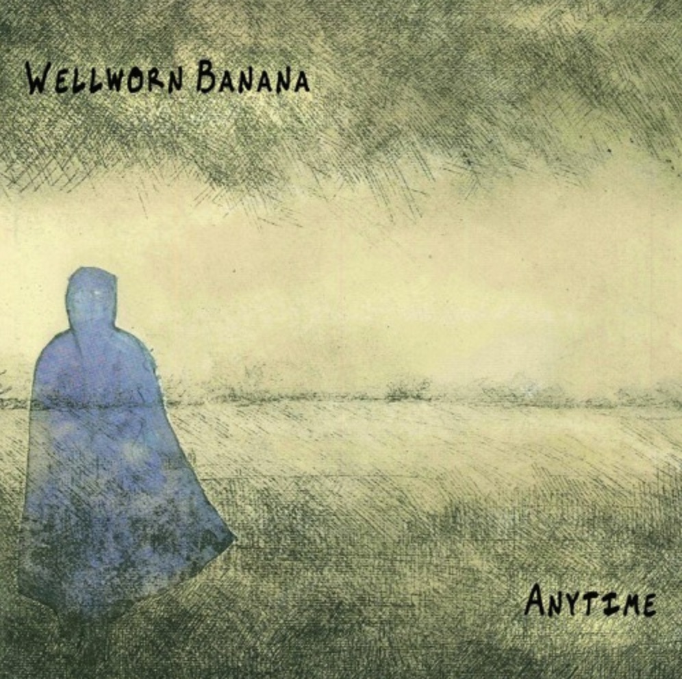 Wellworn Banana – Anytime