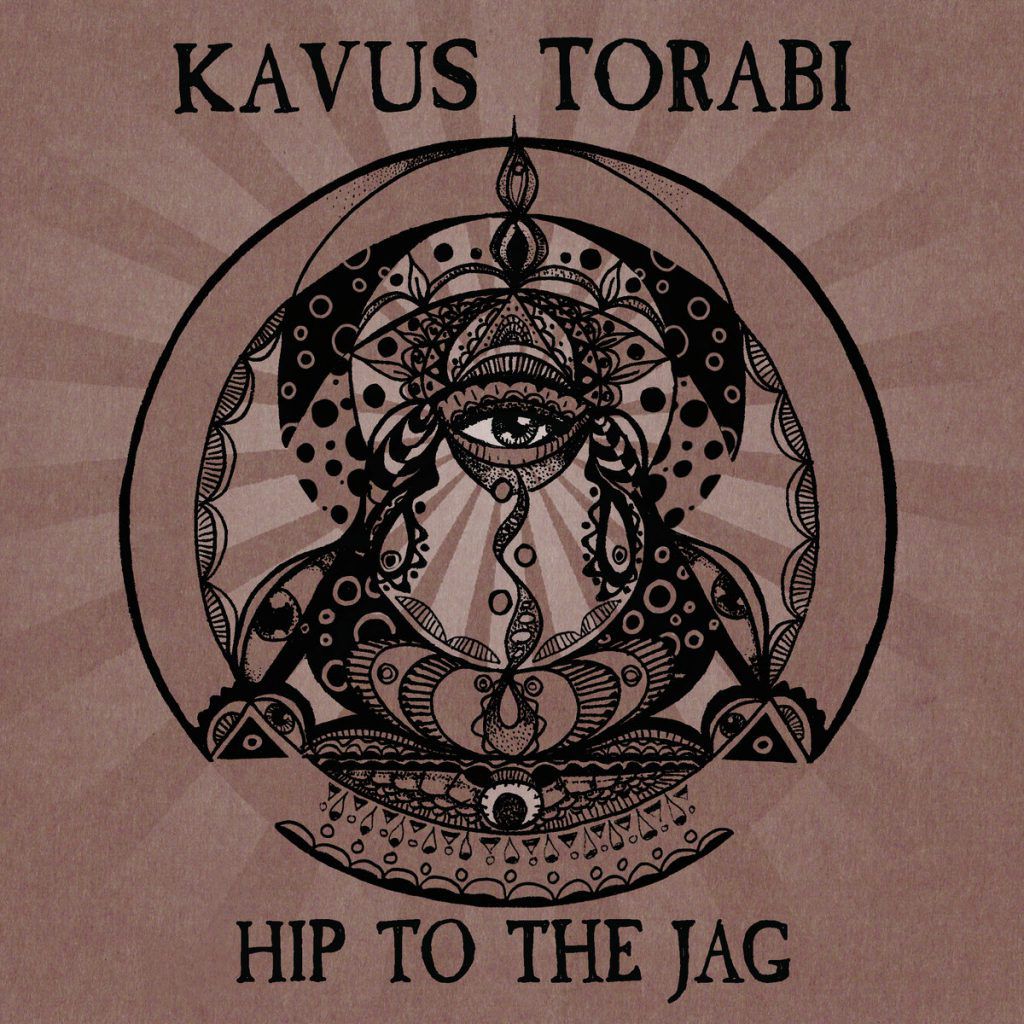 Kavus Torabi – Hip To The Jag