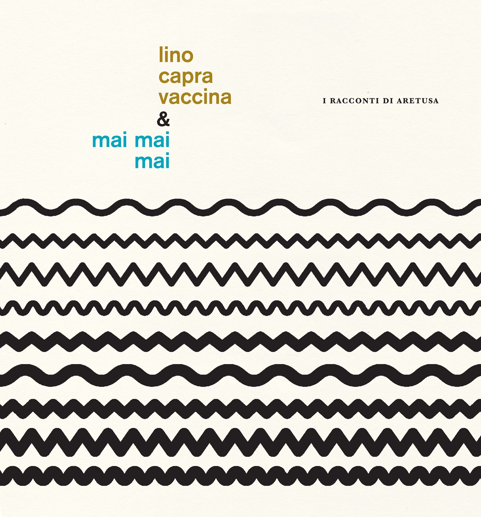Lino Capra Vaccina & Mai Mai Mai – I racconti di Aretusa