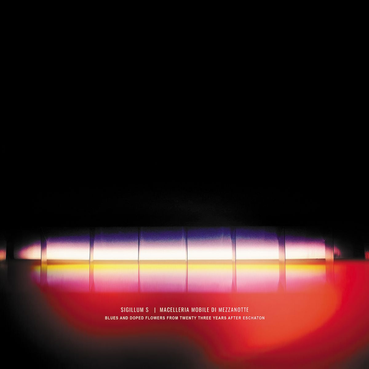 SIGILLUM S & Macelleria Mobile di Mezzanotte – Blues And Doped Flowers From Twenty Three Years After Eschaton